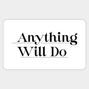 Anything will do Sticker